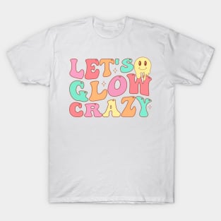 Let's Glow Crazy T-Shirt